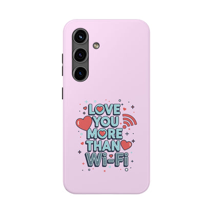Love You More Than Wi‑Fi - Phone Case