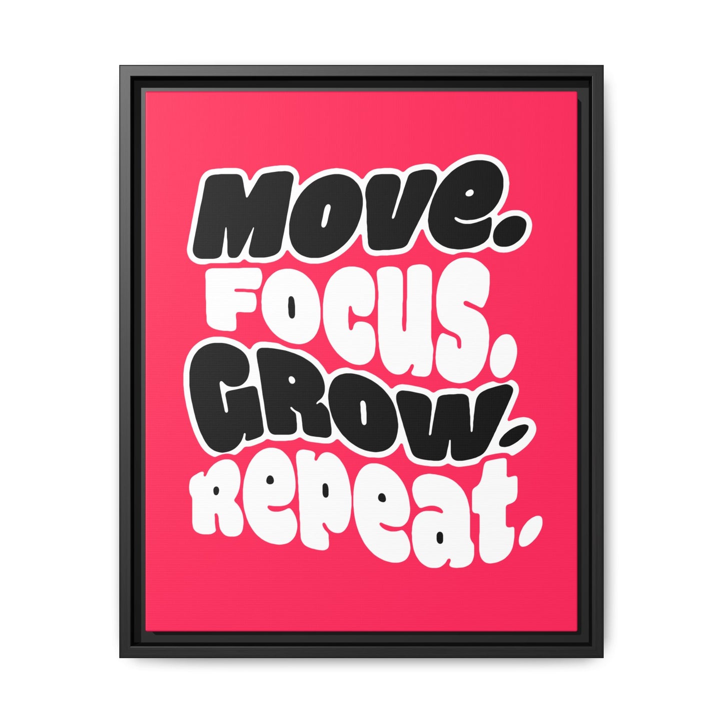 Move. Focus. Grow. Repeat. - Framed Canvas