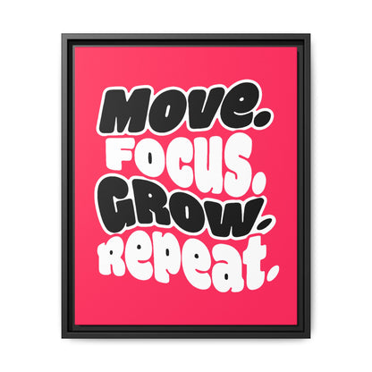 Move. Focus. Grow. Repeat. - Framed Canvas
