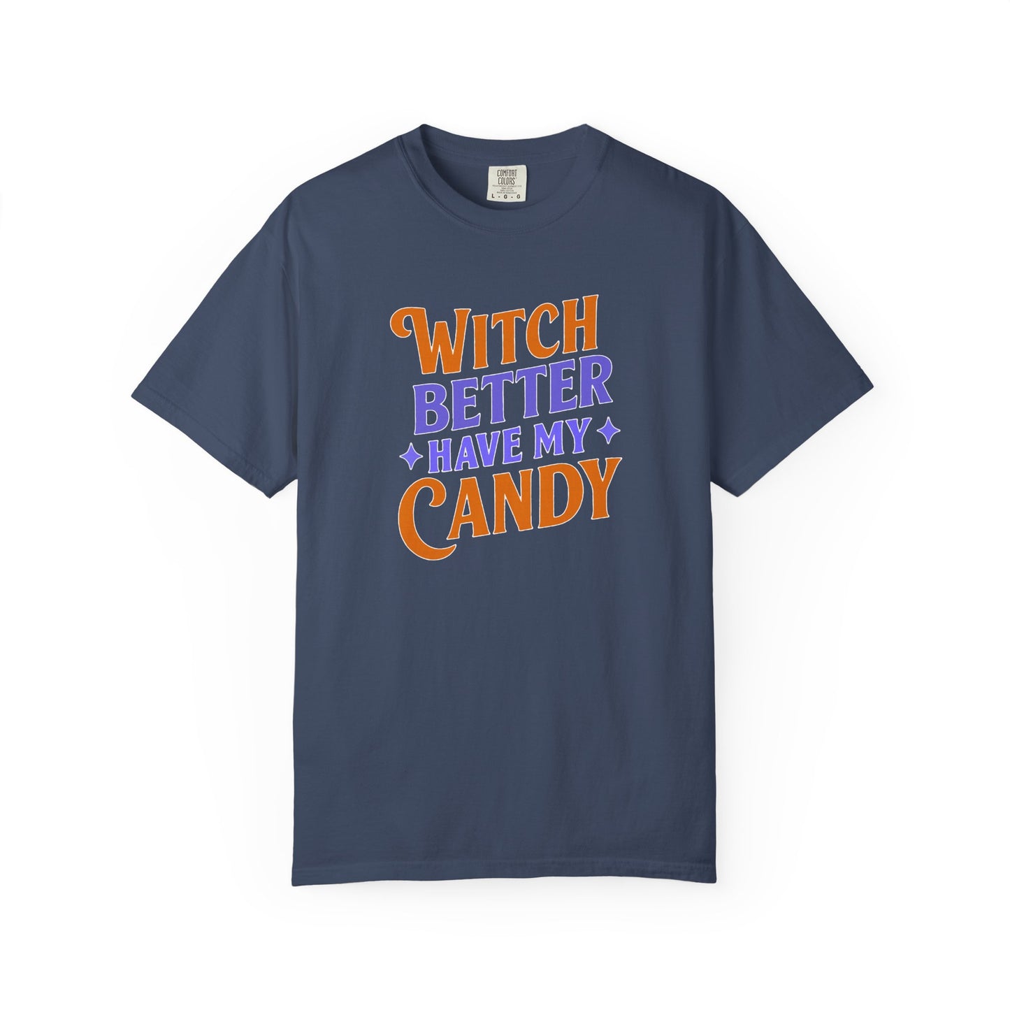 Witch Better Have My Candy - T-Shirt