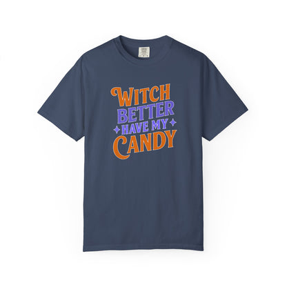 Witch Better Have My Candy - T-Shirt