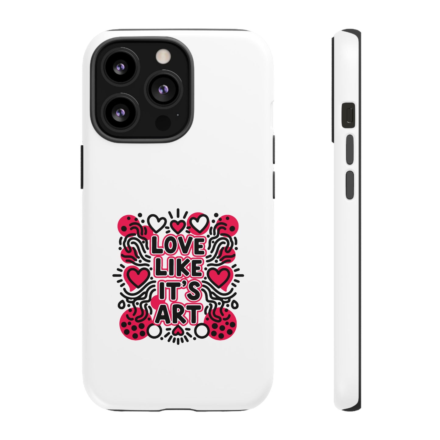 Love Like It's Art - Tough Phone Case
