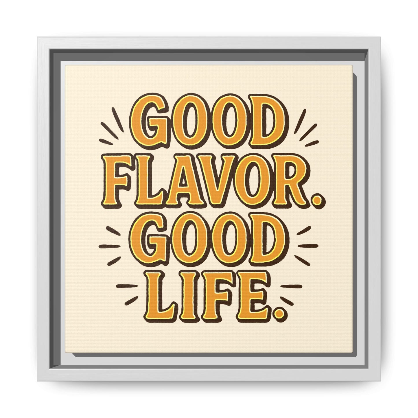 Good Flavor. Good Life. - Framed Canvas