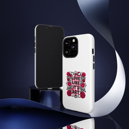 Love Like It's Art - Tough Phone Case