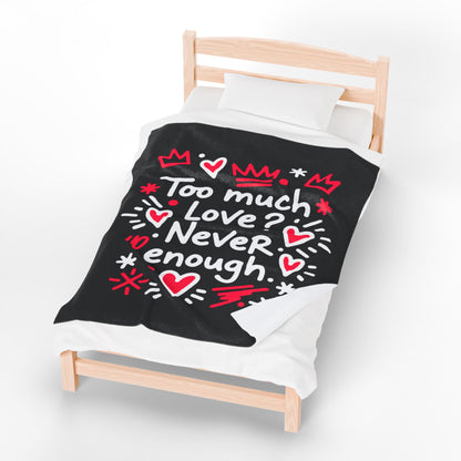Too Much Love? Never Enough - Blanket