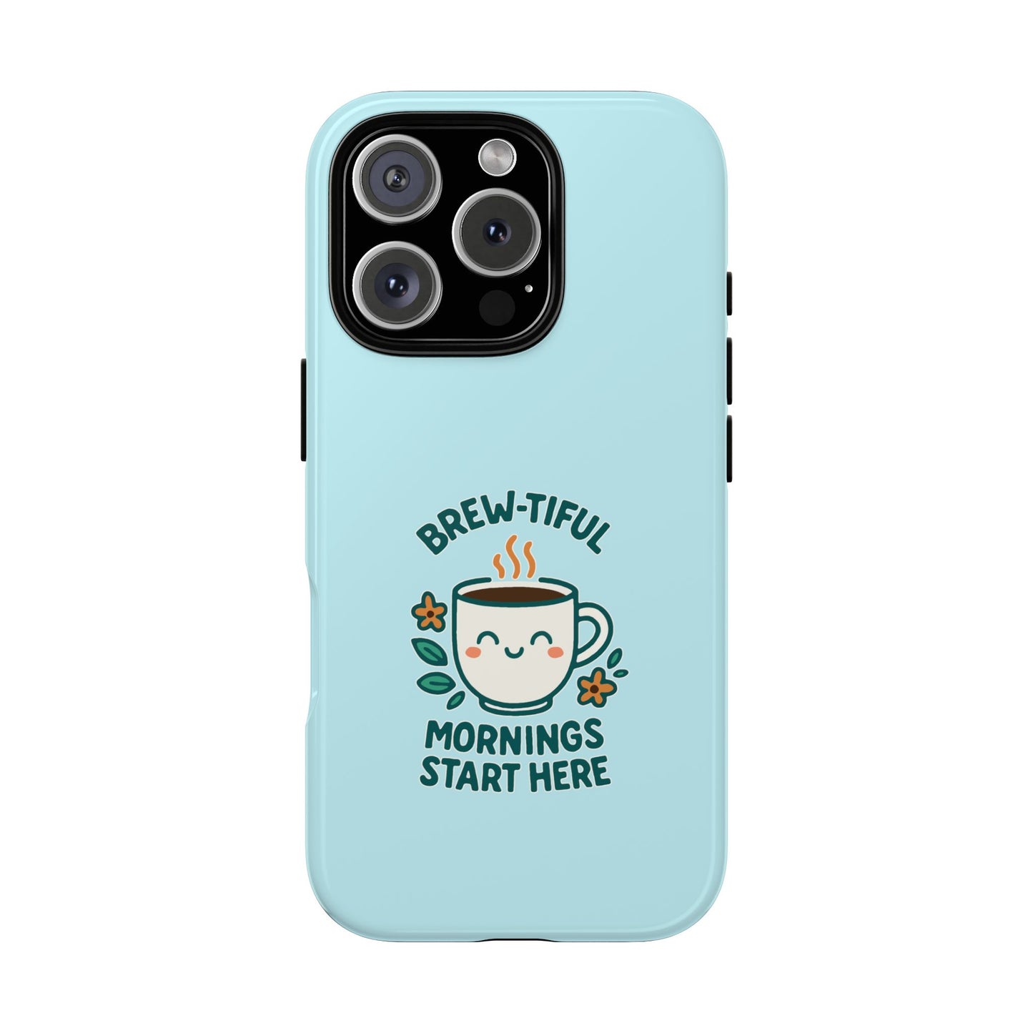 Brew-tiful Mornings Tough Phone Case, Cute Coffee Cases, Gift for Coffee Lovers, Bright & Cheerful Phone Accessories