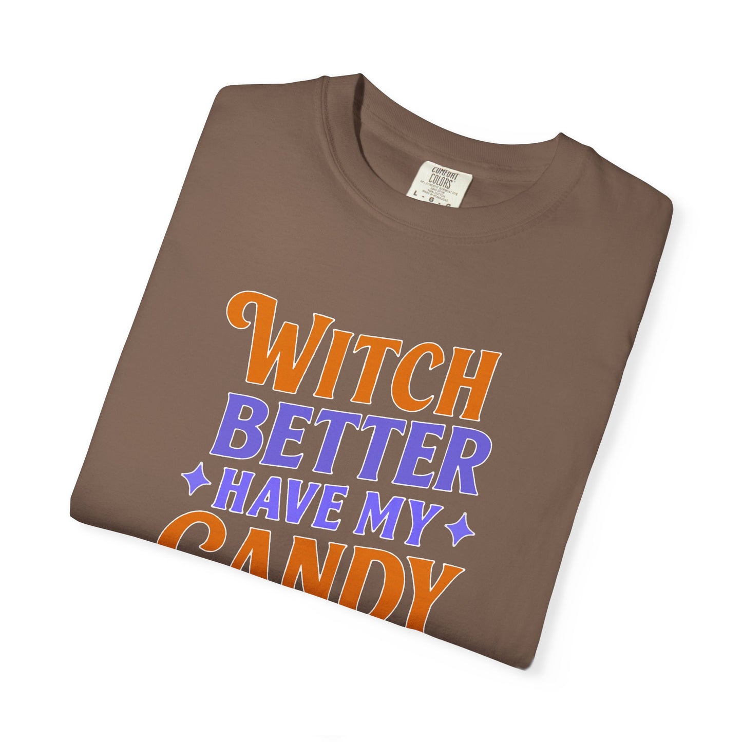 Witch Better Have My Candy - T-Shirt