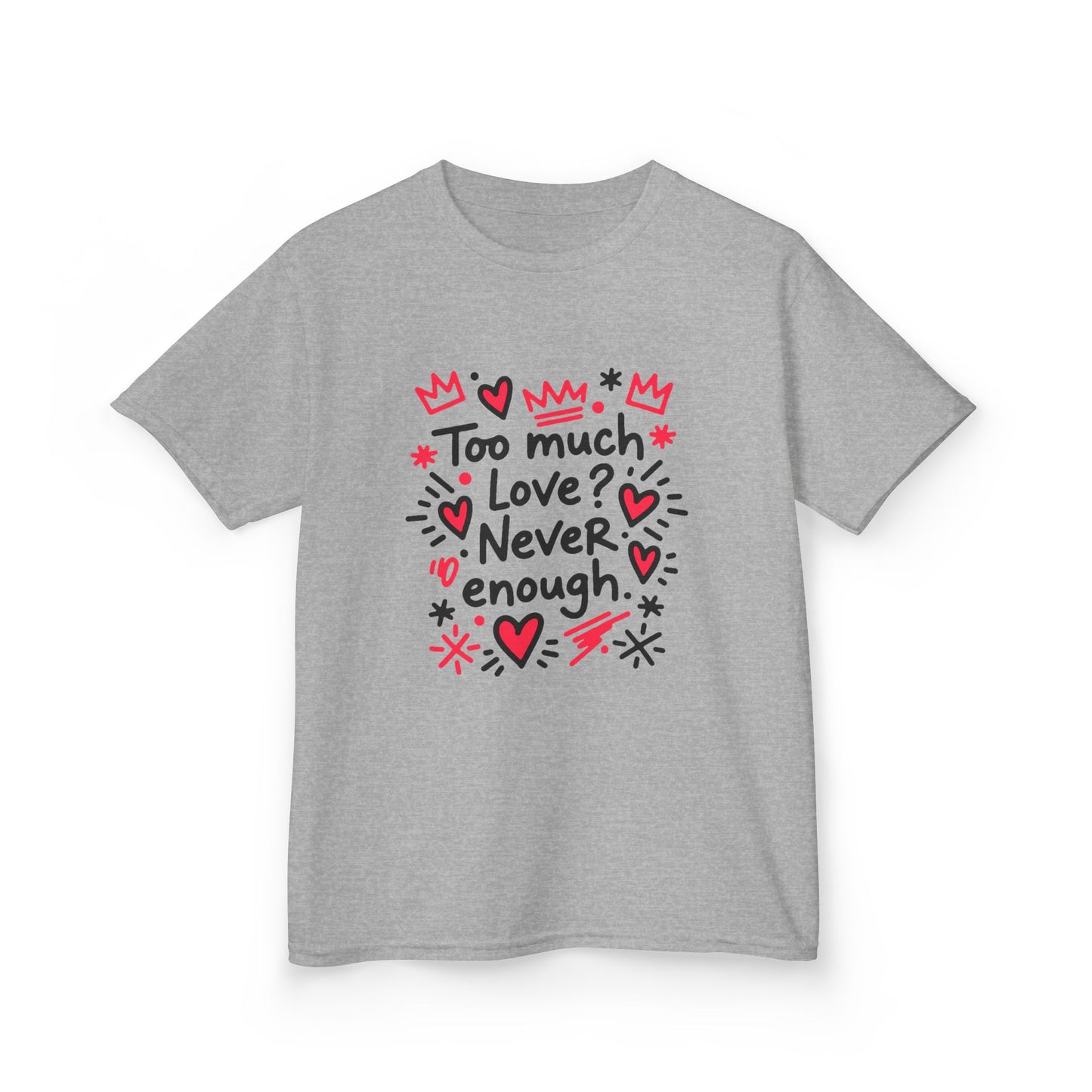 Too Much Love? Never Enough - Kids Tee