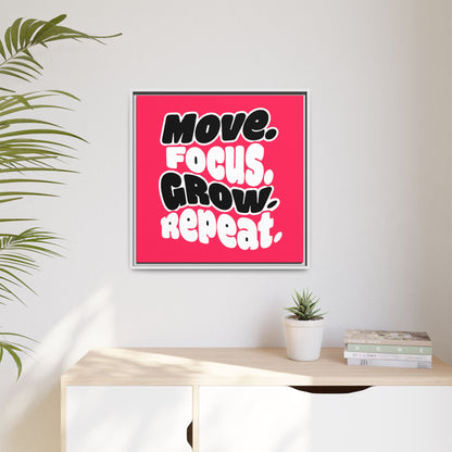 Move. Focus. Grow. Repeat. - Framed Canvas