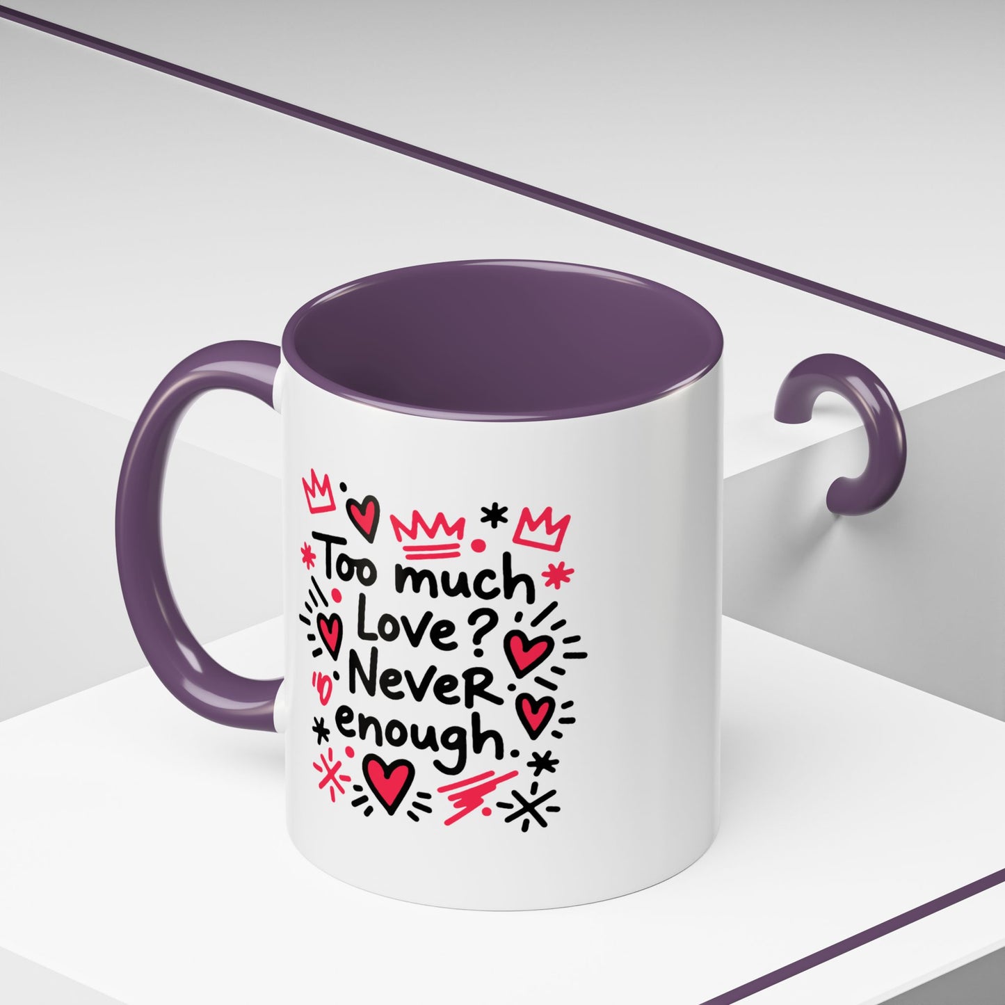 Too Much Love? Never Enough - Color Accent Mug
