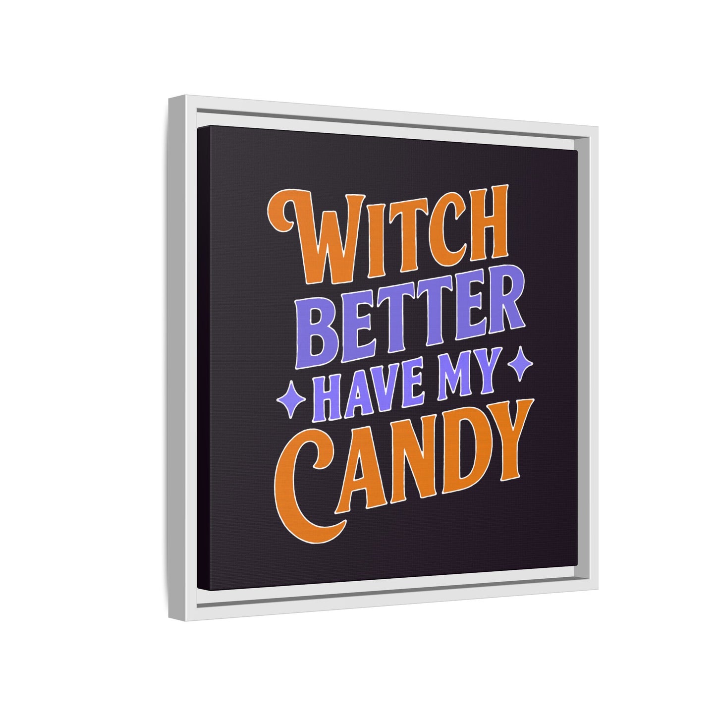 Witch Better Have My Candy - Framed Canvas