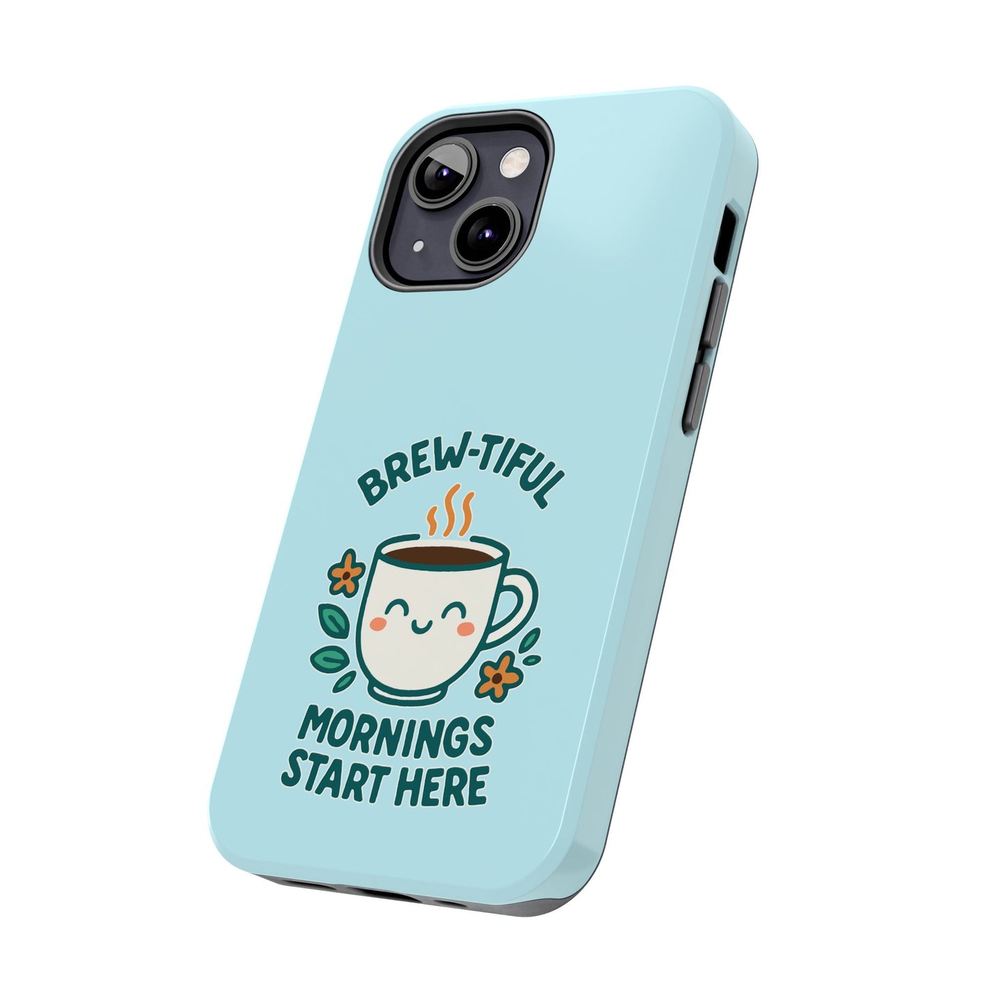 Brew-tiful Mornings Start Here - Phone Case