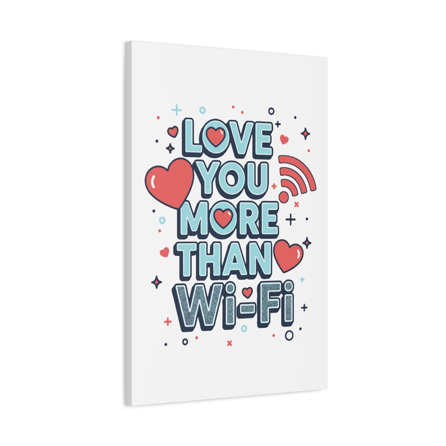 Love You More Than Wi‑Fi - Stretched Canvas