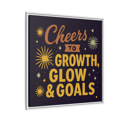 Cheers to Growth, Glow & Goals - Framed Canvas
