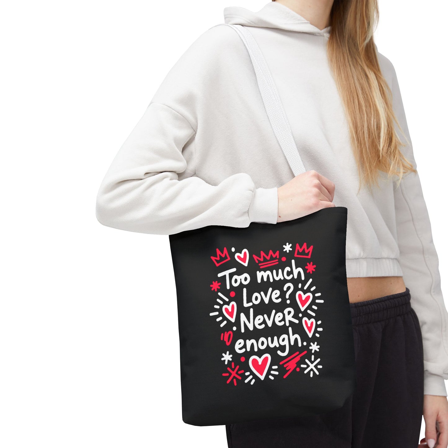 Too Much Love? Never Enough - Tote Bag