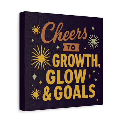 Cheers to Growth, Glow & Goals - Canvas