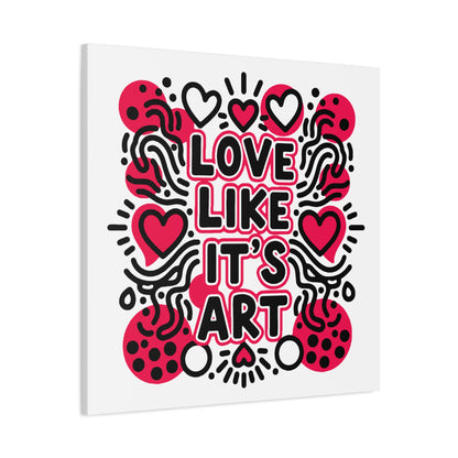Love Like It's Art - Stretched Canvas