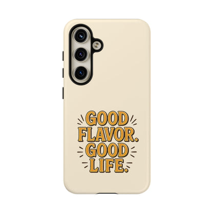 Good Flavor. Good Life. - Tough Phone Case
