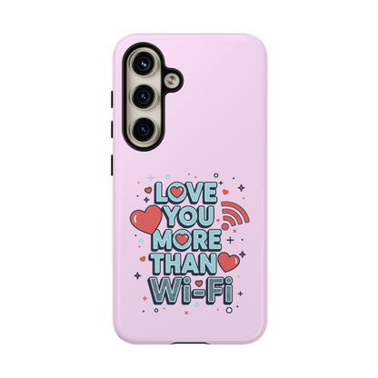 Love You More Than Wi‑Fi - Phone Case