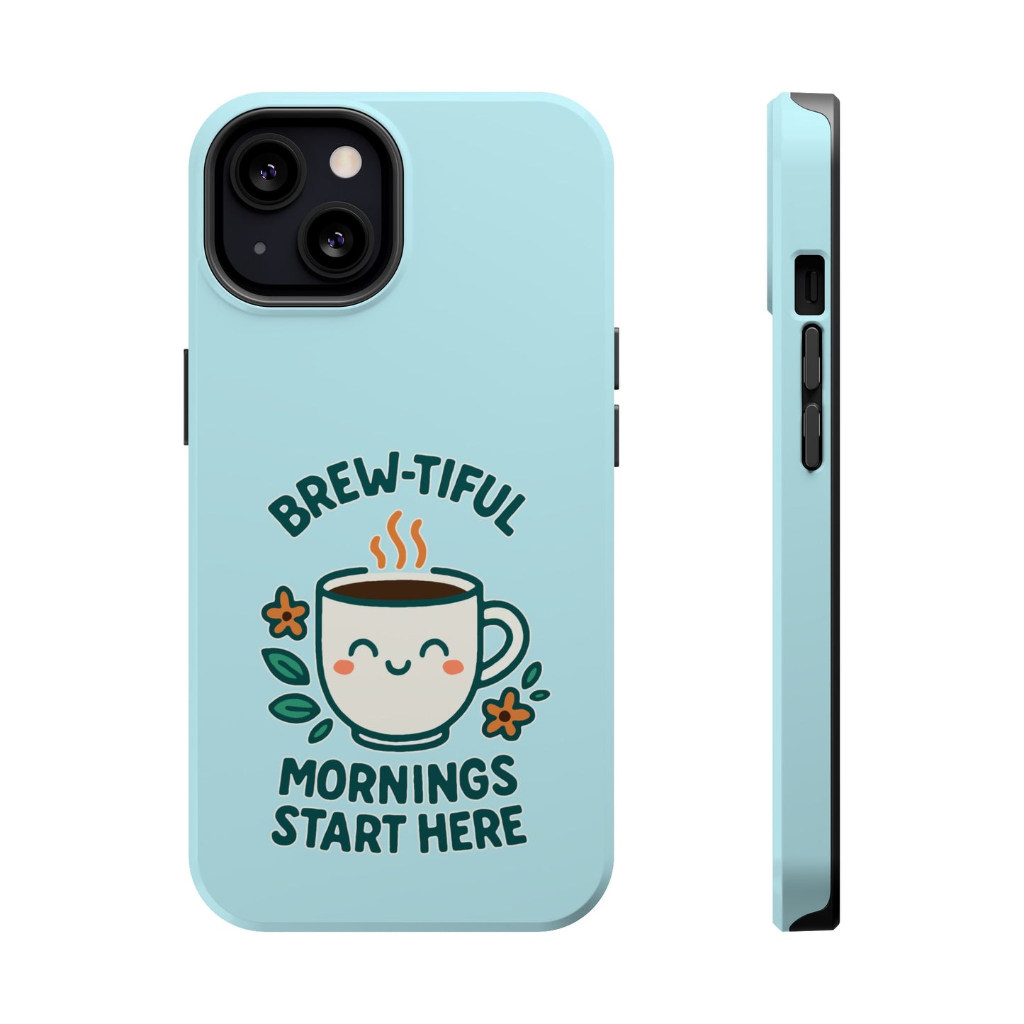 Brew-tiful Mornings Start Here - Magnetic Phone Case