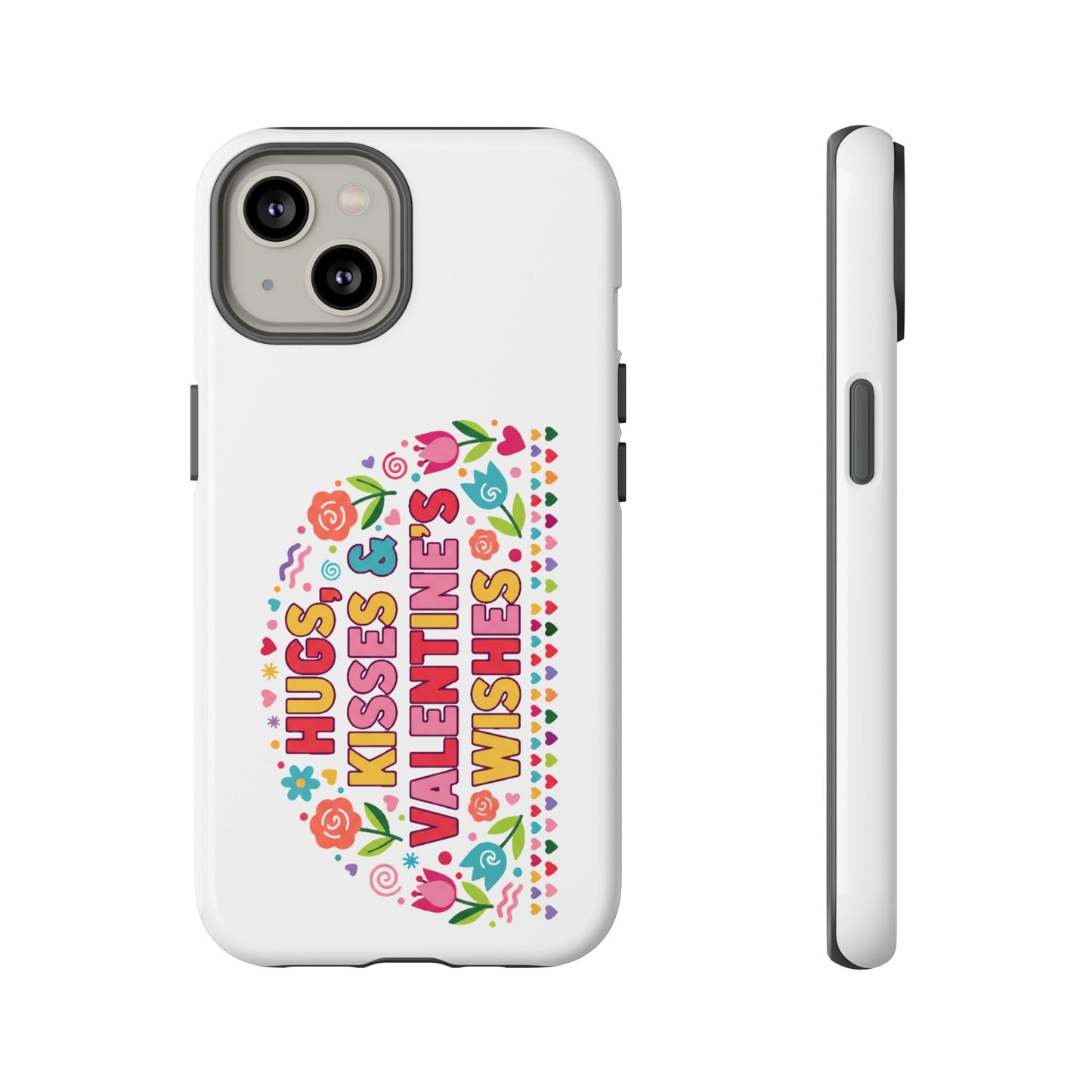 Hugs, Kisses & Valentine’s Wishes - Phone Case