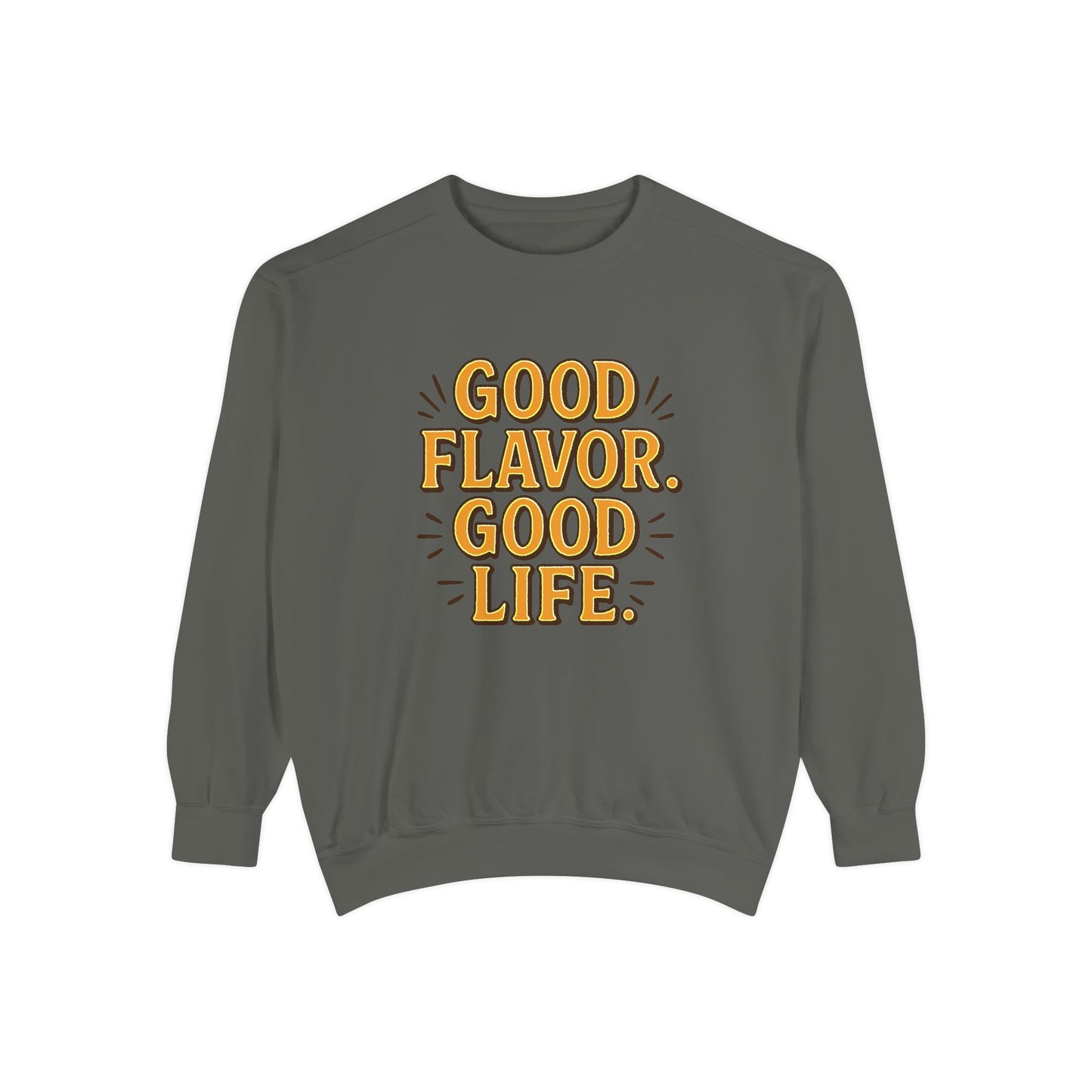 Good Flavor. Good Life. - Sweatshirt