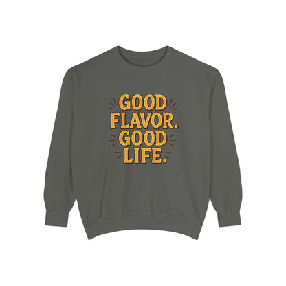 Good Flavor. Good Life. - Sweatshirt