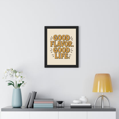 Good Flavor. Good Life. - Framed Poster