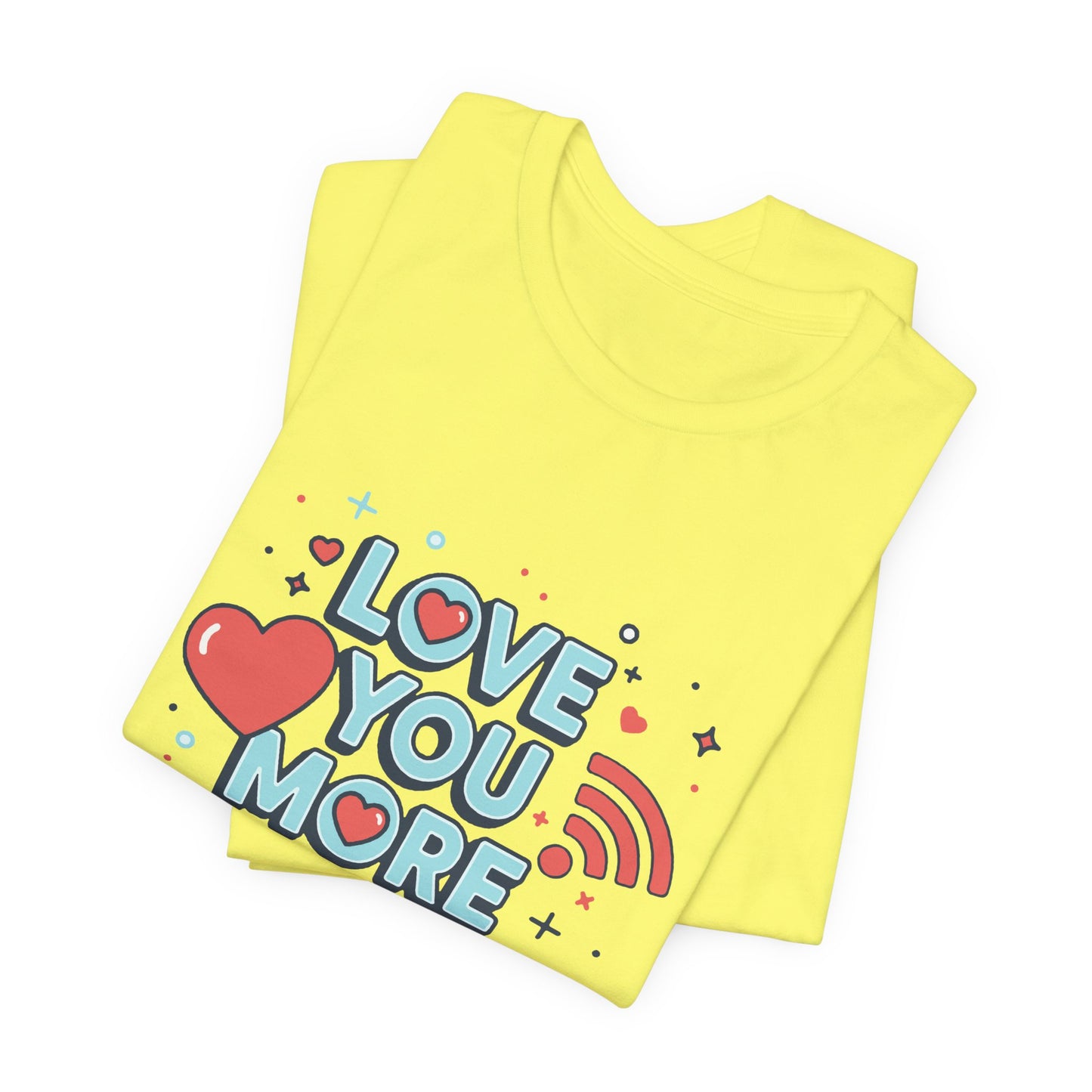 Love You More Than Wi‑Fi - T-Shirt