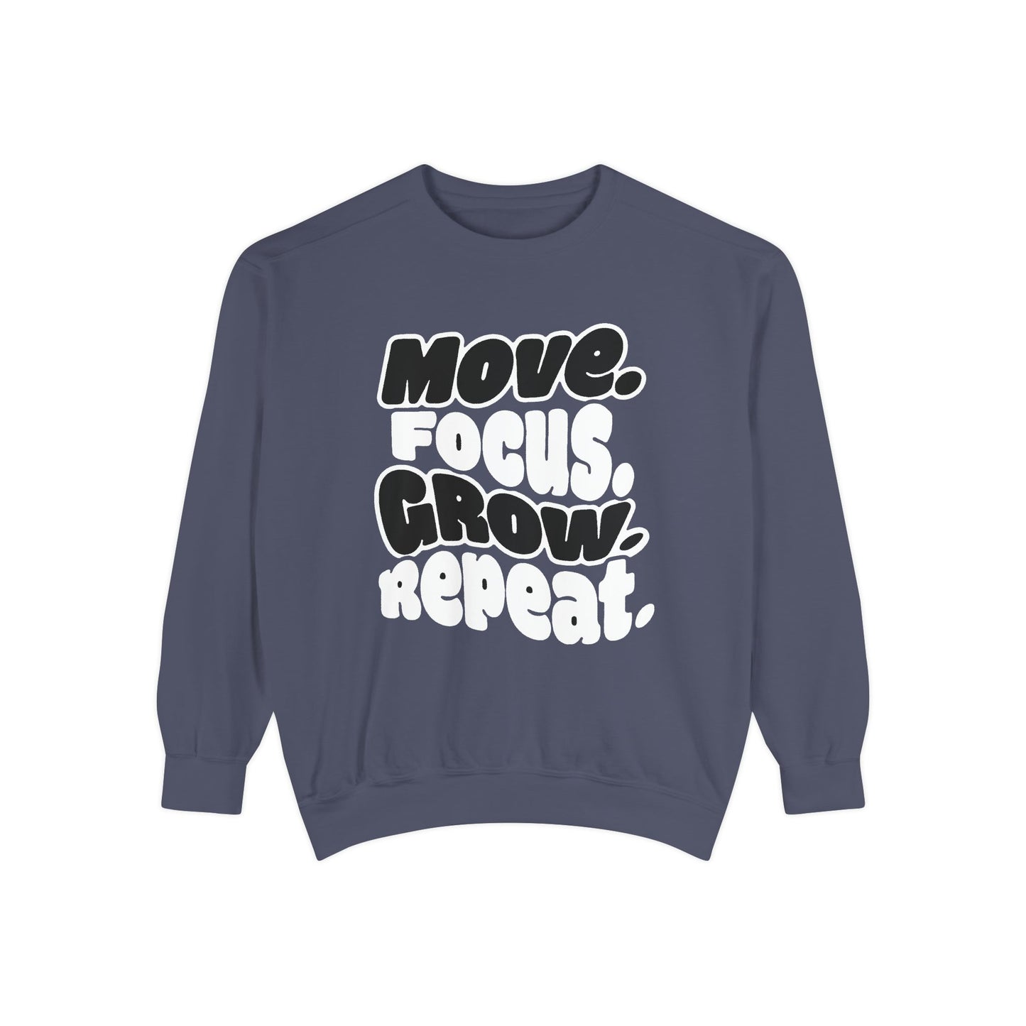 Move. Focus. Grow. Repeat. - Sweatshirt