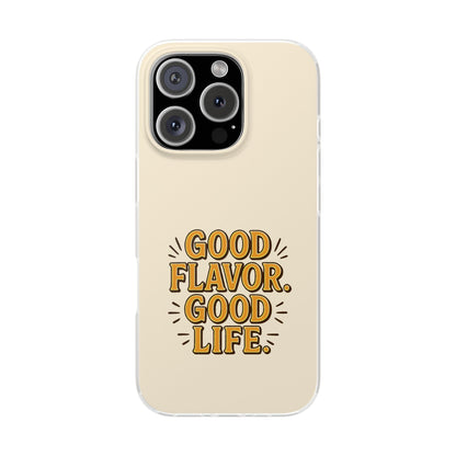 Good Flavor. Good Life. - Flexi Phone Case
