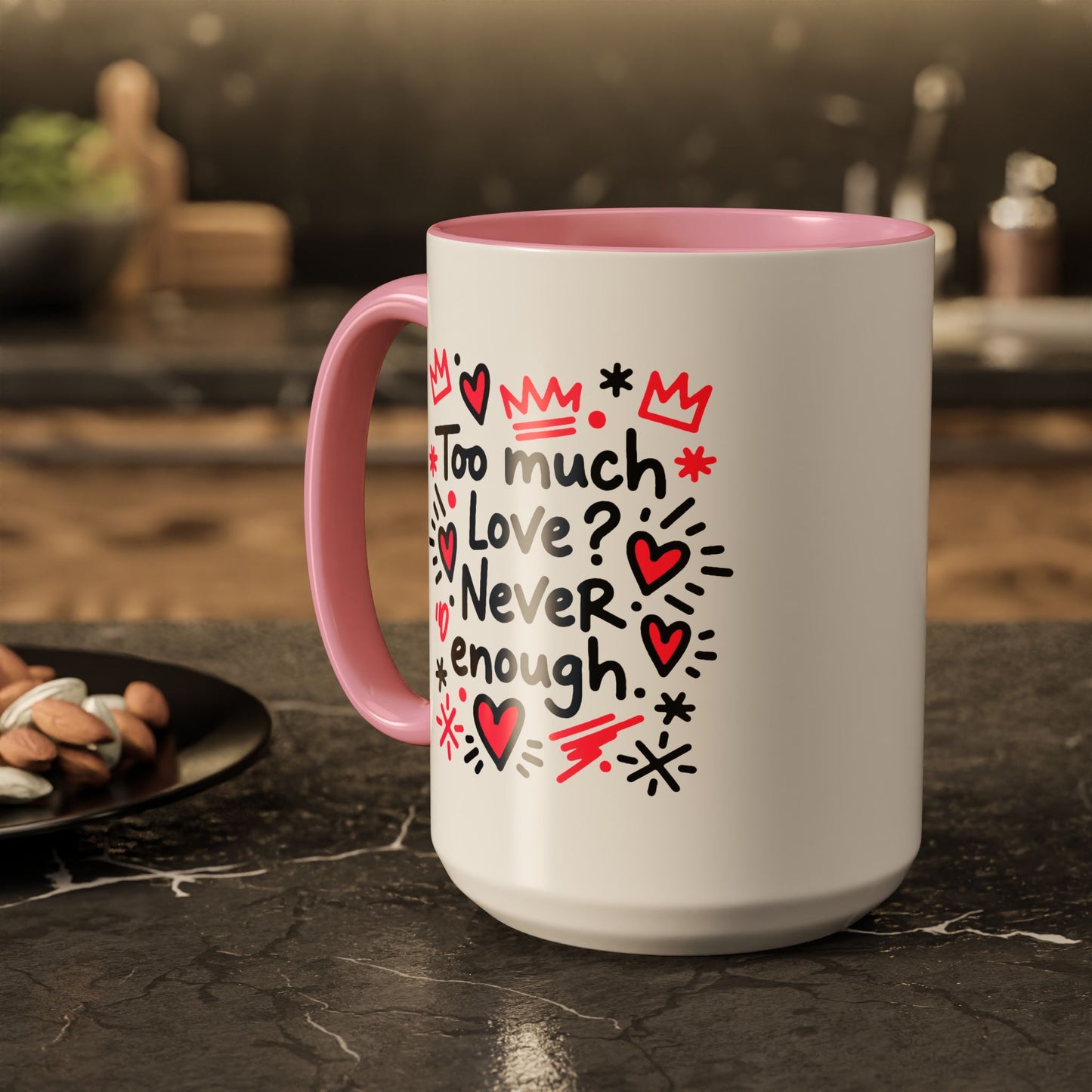Too Much Love? Never Enough - Colorful Mug