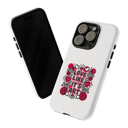 Love Like It's Art - Tough Phone Case