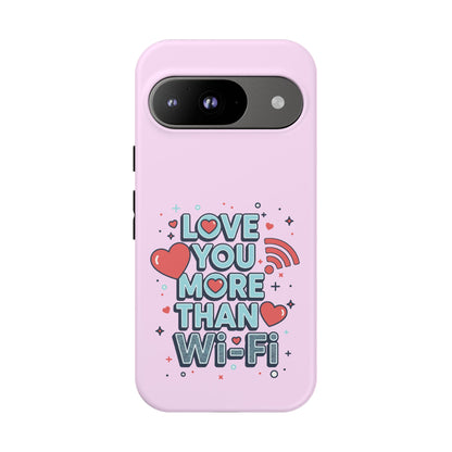 Love You More Than Wi‑Fi - Phone Case