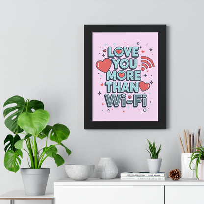 Love You More Than Wi‑Fi - Framed Poster