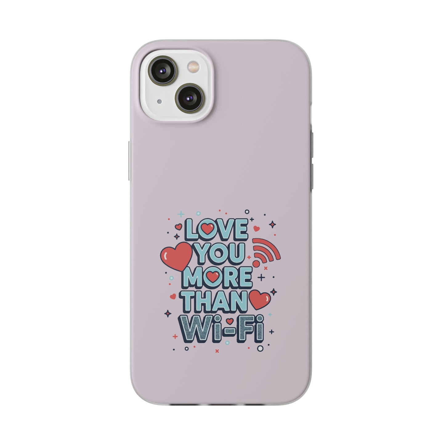 Love You More Than Wi‑Fi - Flexi Phone Case