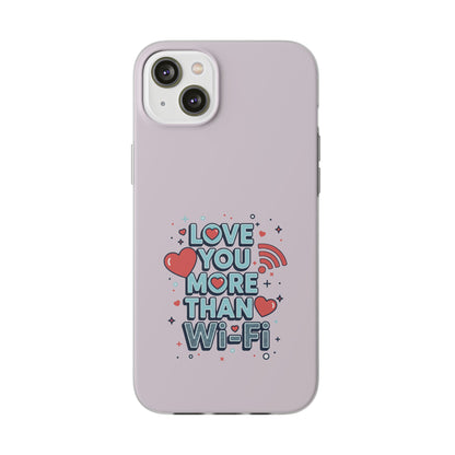 Love You More Than Wi‑Fi - Flexi Phone Case