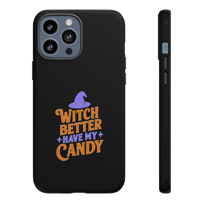 Witchy Phone Case, Tough Cases, Halloween Gift, Cute Case, Fun Design, Witch Better Have My Candy