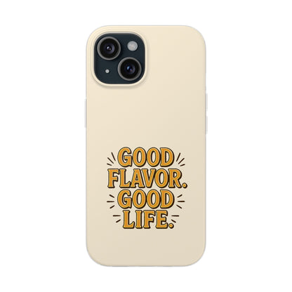 Good Flavor. Good Life. - Flexi Phone Case