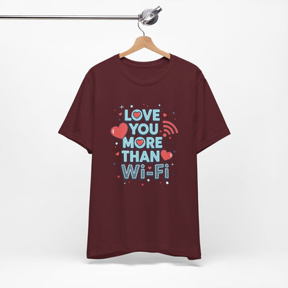 Love You More Than Wi‑Fi - T-Shirt