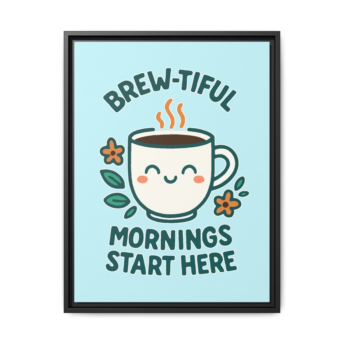 Brew-tiful Mornings Start Here - Framed Canvas
