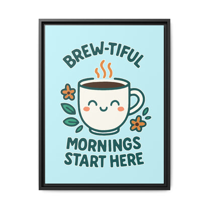 Brew-tiful Mornings Start Here - Framed Canvas