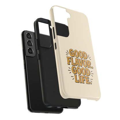 Good Flavor. Good Life. - Phone Case