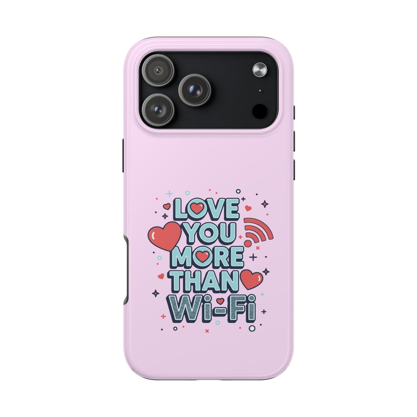 Love You More Than Wi‑Fi - Phone Case