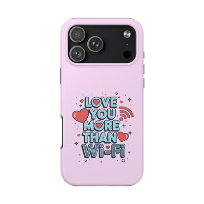 Love You More Than Wi‑Fi - Phone Case