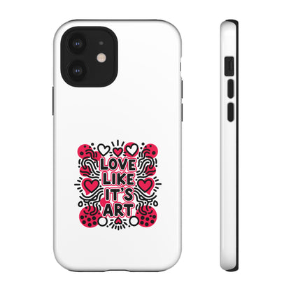Love Like It's Art - Tough Phone Case