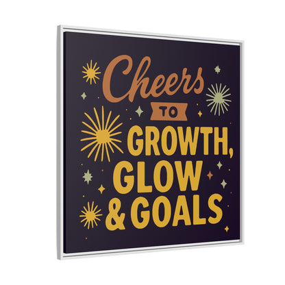 Cheers to Growth, Glow & Goals - Framed Canvas