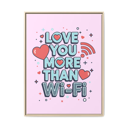 Love You More Than Wi‑Fi - Framed Canvas
