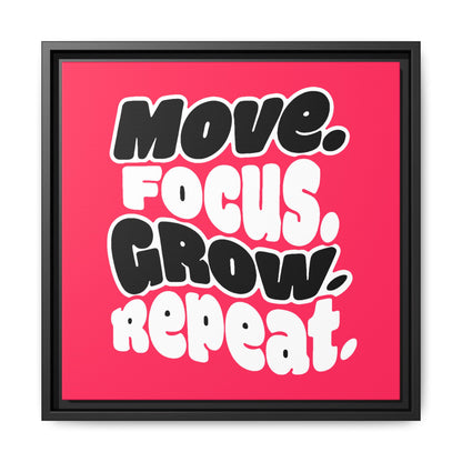 Move. Focus. Grow. Repeat. - Framed Canvas