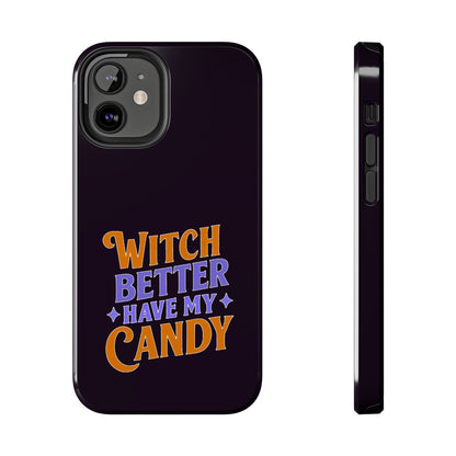 Witch Better Have My Candy - Phone Case